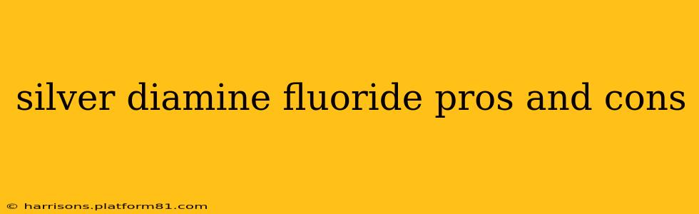 silver diamine fluoride pros and cons