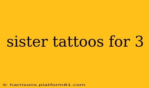 sister tattoos for 3