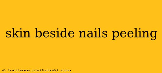 skin beside nails peeling