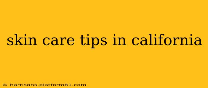 skin care tips in california