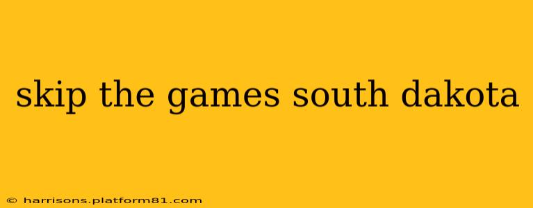 skip the games south dakota