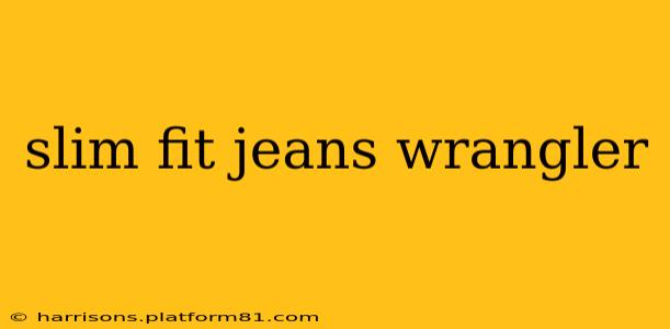 slim fit jeans wrangler