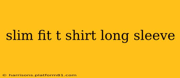 slim fit t shirt long sleeve