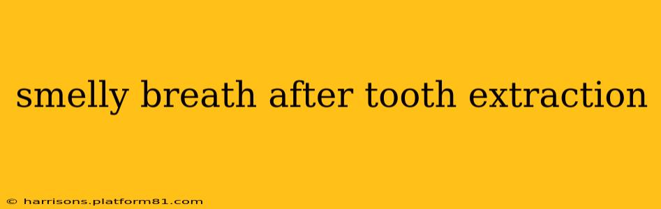 smelly breath after tooth extraction