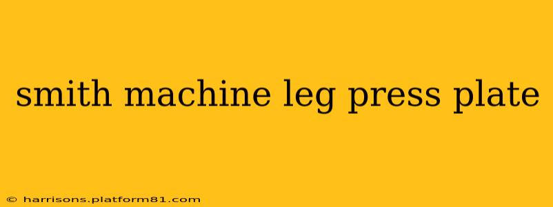 smith machine leg press plate