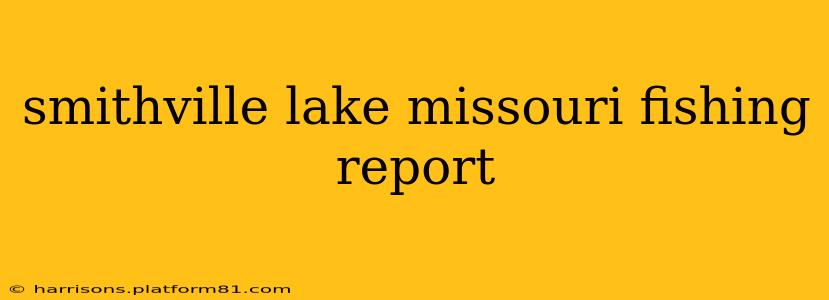smithville lake missouri fishing report