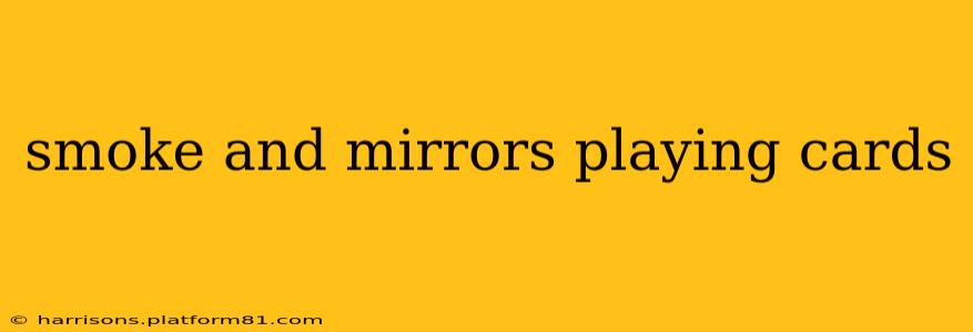 smoke and mirrors playing cards