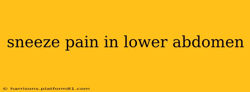 sneeze pain in lower abdomen