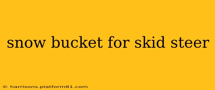 snow bucket for skid steer