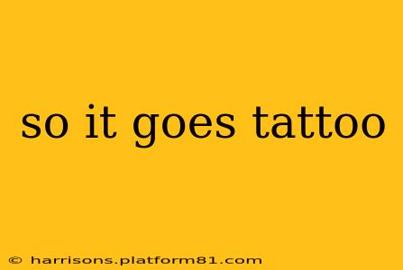 so it goes tattoo