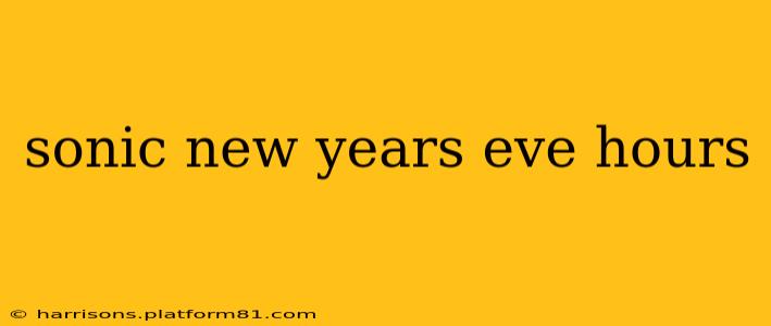 sonic new years eve hours