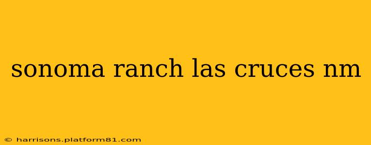 sonoma ranch las cruces nm