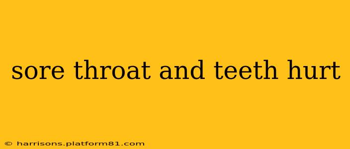 sore throat and teeth hurt