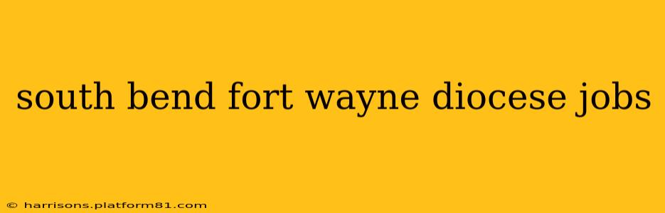 south bend fort wayne diocese jobs