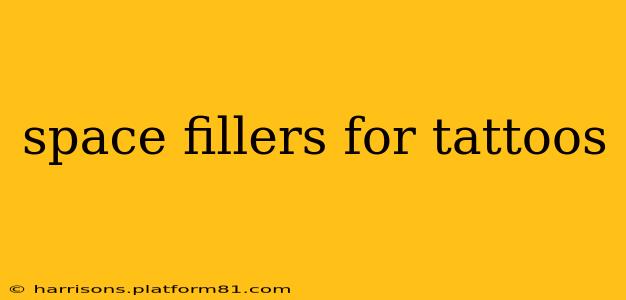 space fillers for tattoos