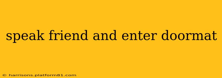 speak friend and enter doormat