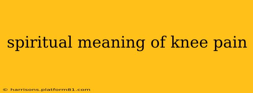 spiritual meaning of knee pain