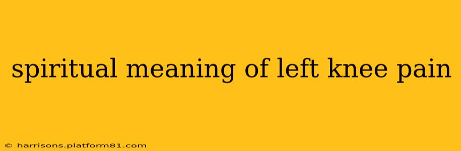 spiritual meaning of left knee pain