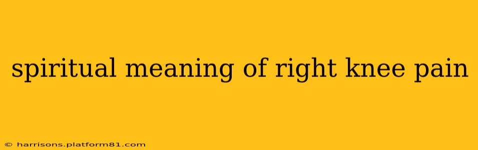 spiritual meaning of right knee pain
