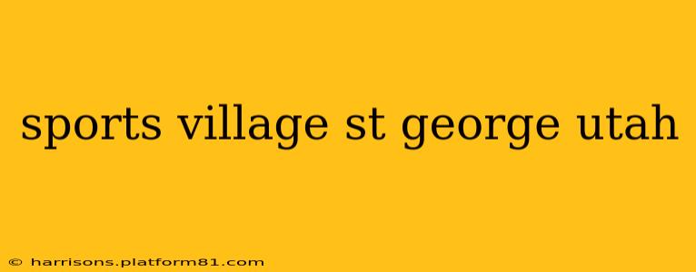sports village st george utah
