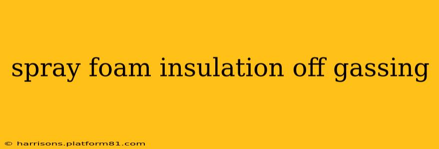 spray foam insulation off gassing