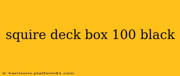 squire deck box 100 black