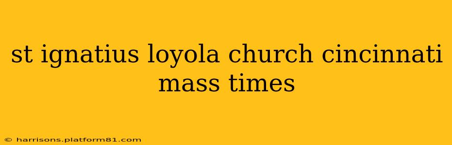 st ignatius loyola church cincinnati mass times