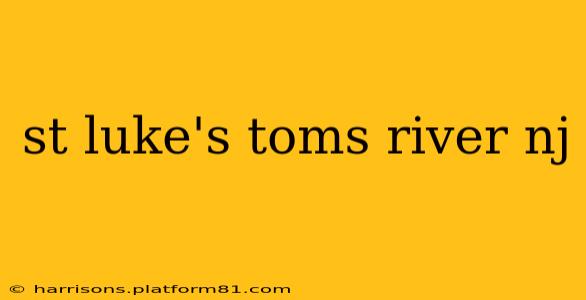 st luke's toms river nj