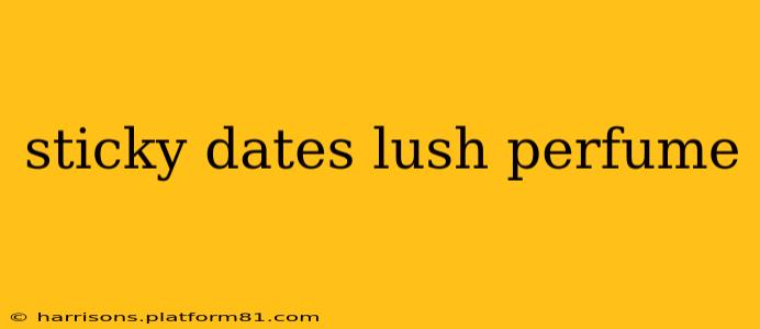 sticky dates lush perfume