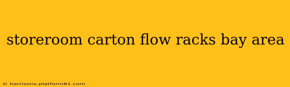 storeroom carton flow racks bay area