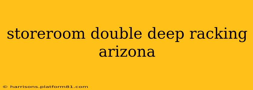 storeroom double deep racking arizona