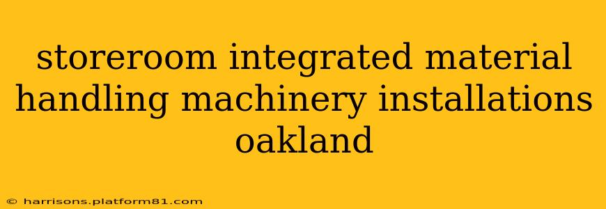 storeroom integrated material handling machinery installations oakland
