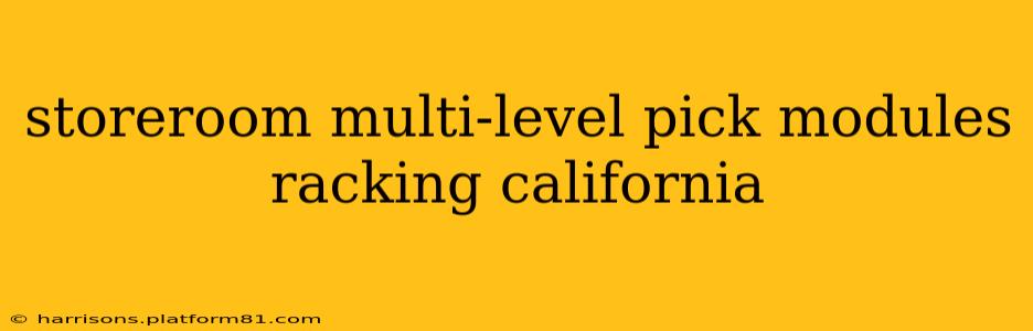 storeroom multi-level pick modules racking california