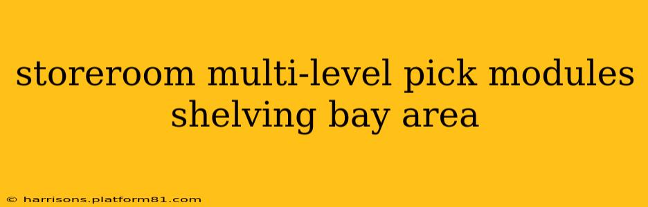 storeroom multi-level pick modules shelving bay area