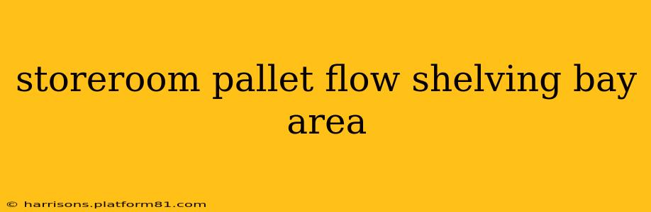 storeroom pallet flow shelving bay area