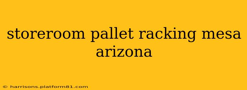 storeroom pallet racking mesa arizona