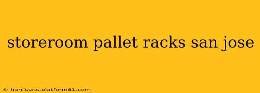 storeroom pallet racks san jose