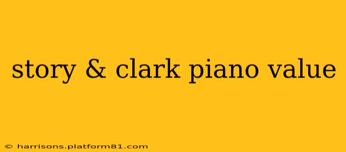 story & clark piano value