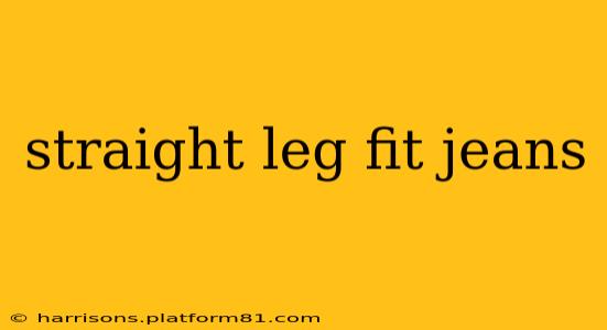 straight leg fit jeans