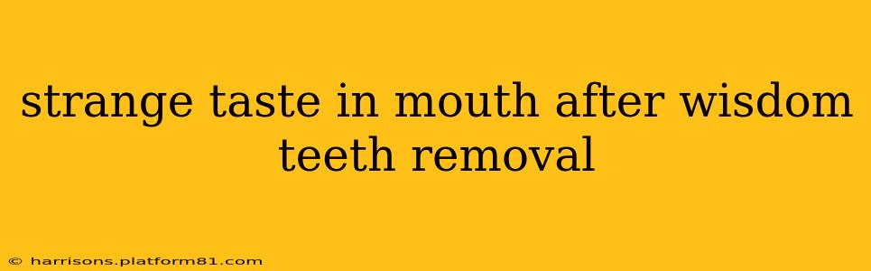 strange taste in mouth after wisdom teeth removal
