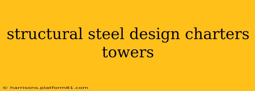 structural steel design charters towers