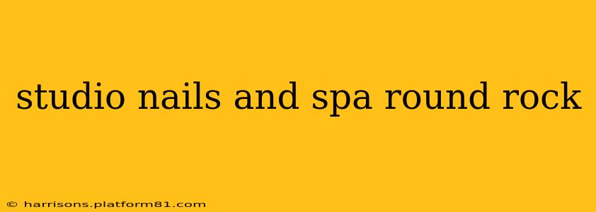 studio nails and spa round rock