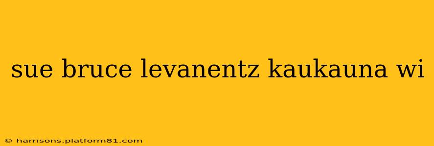 sue bruce levanentz kaukauna wi