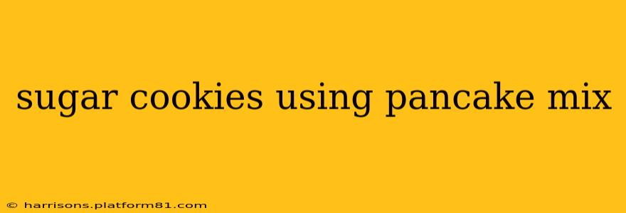 sugar cookies using pancake mix
