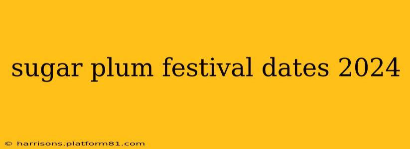 sugar plum festival dates 2024