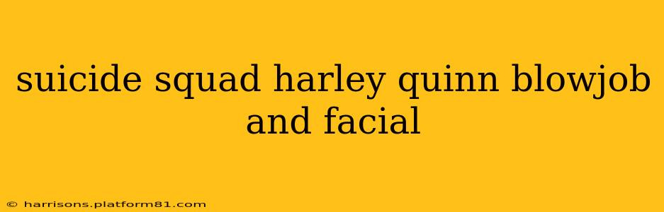 suicide squad harley quinn blowjob and facial suicide squad harley quinn blowjob and facial