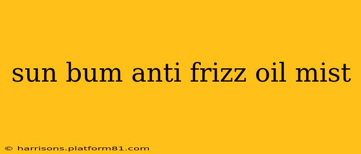 sun bum anti frizz oil mist