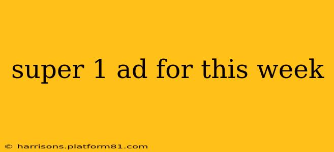 super 1 ad for this week