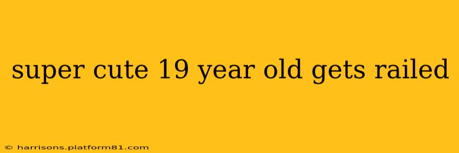 super cute 19 year old gets railed super cute 19 year old gets railed
