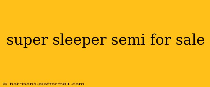 super sleeper semi for sale